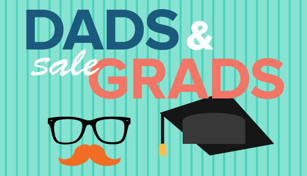 Dads and Grads Sale